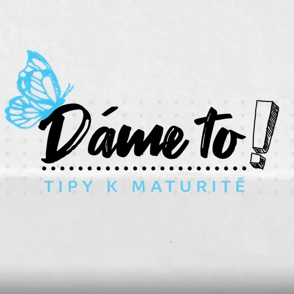 Maturita? Dáme to! Aneb jak na zkoušku z dospělosti.